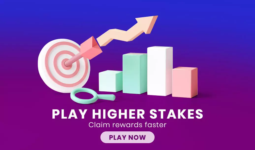 play higher stakes